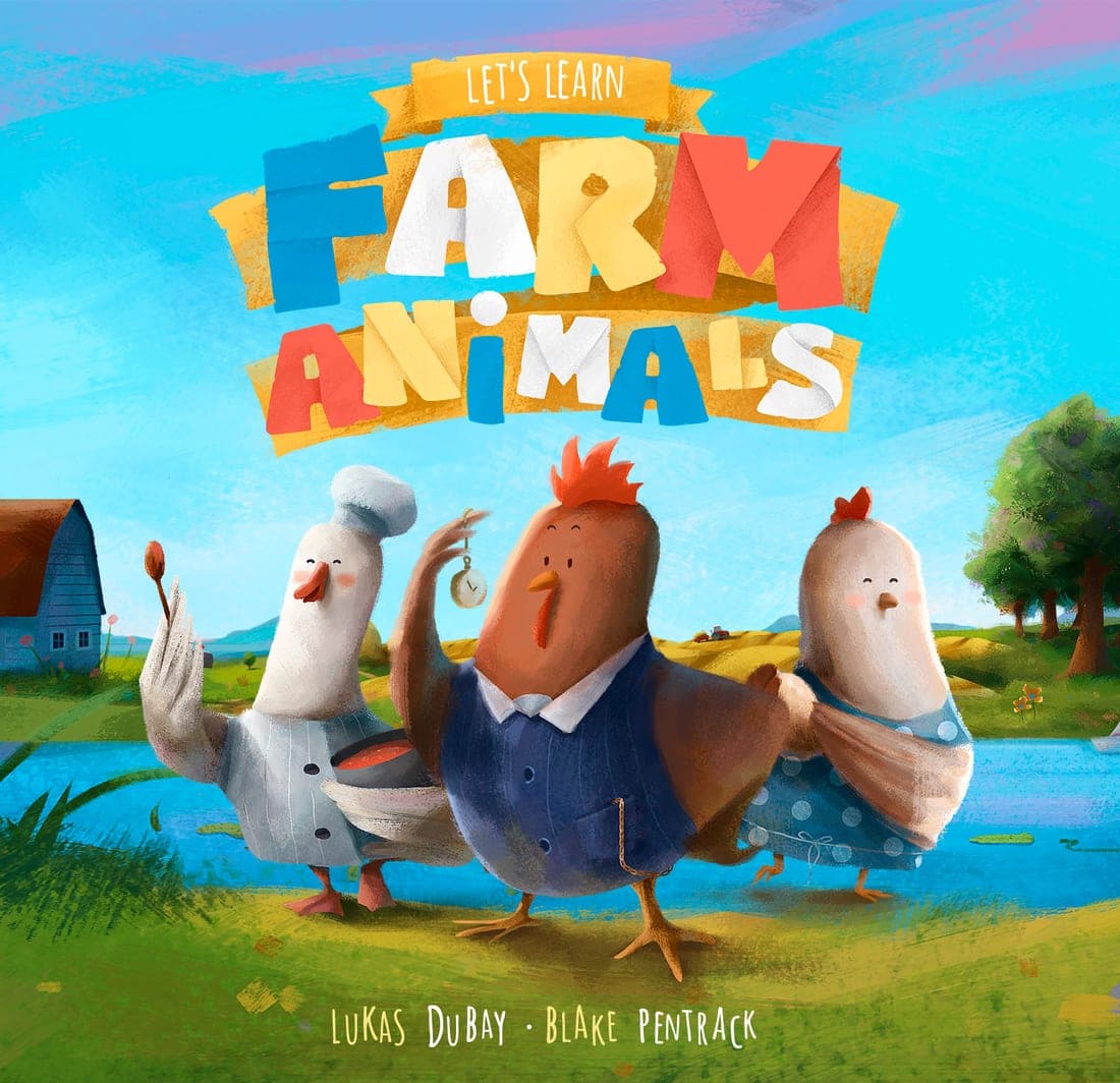Cover of Let’s Learn Farm Animals by Lukas Dubay and Blake Pentrack, showing a goose in a chef's hat, a rooster in a blue waistcoat holding a pocket watch, and a hen in a polka-dot dress in front of a barn.